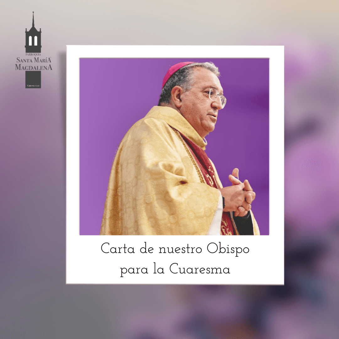 Carta de nuestro Obispo para la Cuaresma 2025